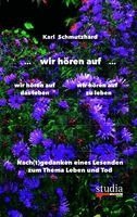 Karl Schmutzhard - ... wir hören auf ... wir hören auf wir hören auf das Leben zu leben, Häftad