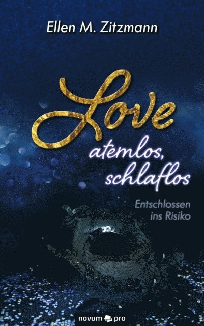 Ellen M. Zitzmann - Love – atemlos, schlaflos – Entschlossen ins Risiko, E-bok
