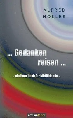 Alfred Höller - ... Gedanken reisen ..., Häftad. Tillgänglighet: Lägg i varukorg