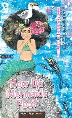 Melissa Di Donato Roos - How Do Mermaids Poo?, Inbunden. Tillgänglighet: Lägg i varukorg