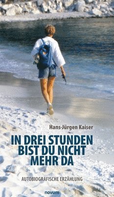 Hans-Jürgen Kaiser - In drei Stunden bist du nicht mehr da, Inbunden. Tillgänglighet: Lägg i varukorg