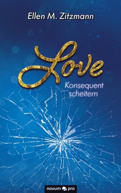 Ellen M. Zitzmann - Love – Konsequent scheitern (Band 2), E-bok