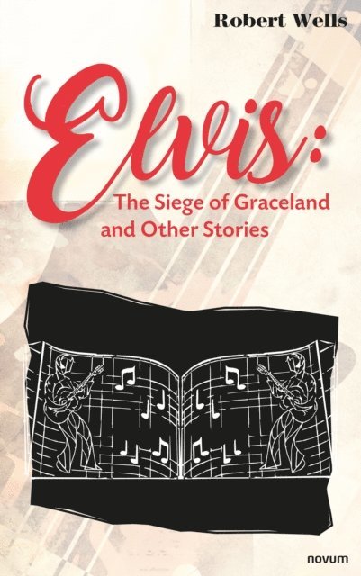 Robert Wells - Elvis: The Siege of Graceland and Other Stories, E-bok. Tillgänglighet: Lägg i varukorg