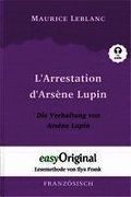 Ars�ne Lupin - 1 / L'Arrestation d'Ars�ne Lupin / Die Verhaftung von d'Ars�ne Lupin (Buch + Audio-CD) - Lesemethode von Ilya Frank - Zweisprachige Ausgabe Franz�sisch-Deutsch