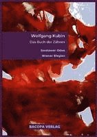 Wolfgang Kubin - Das Buch der Zähren., Inbunden. Tillgänglighet: Lägg i varukorg