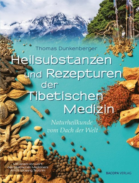 Thomas Dunkenberger - Heilsubstanzen und Rezepturen der Tibetischen Medizin, E-bok