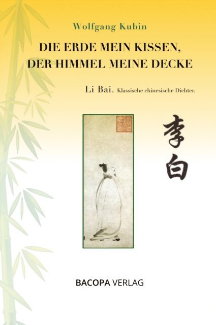 Wolfgang Kubin - Die Erde mein Kissen, der Himmel meine Decke, E-bok