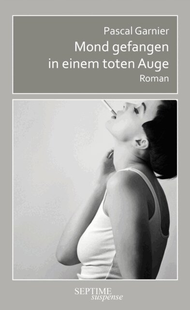 Pascal Garnier - Mond gefangen in einem toten Auge, E-bok