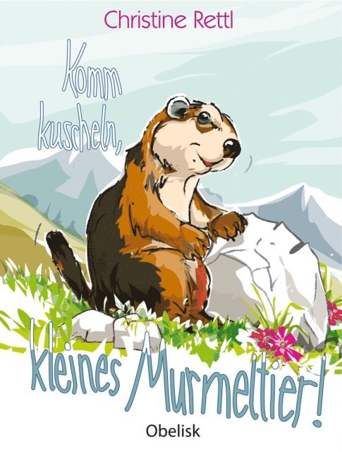 Christine Rettl - Komm kuscheln, kleines Murmeltier!, E-bok