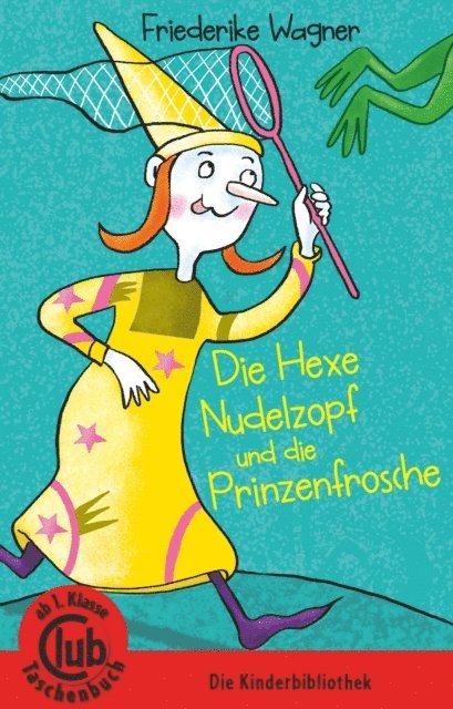 Friederike Wagner - Die Hexe Nudelzopf und die Prinzenfrösche, E-bok