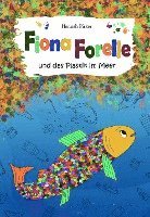 Hannah Pirker - Fiona Forelle und das Plastik im Meer, Inbunden
