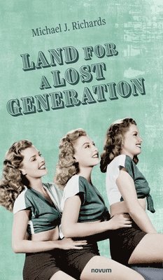 Michael J. Richards - Land for a Lost Generation, Inbunden