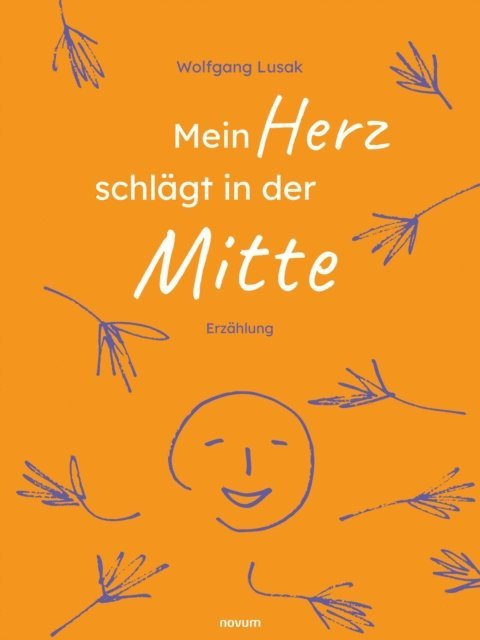 Wolfgang Lusak - Mein Herz schlägt in der Mitte, E-bok