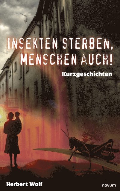 Herbert Wolf - Insekten sterben, Menschen auch!, E-bok