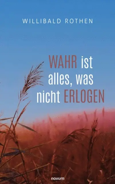 Willibald Rothen - Wahr ist alles, was nicht erlogen, E-bok. Tillgänglighet: Lägg i varukorg