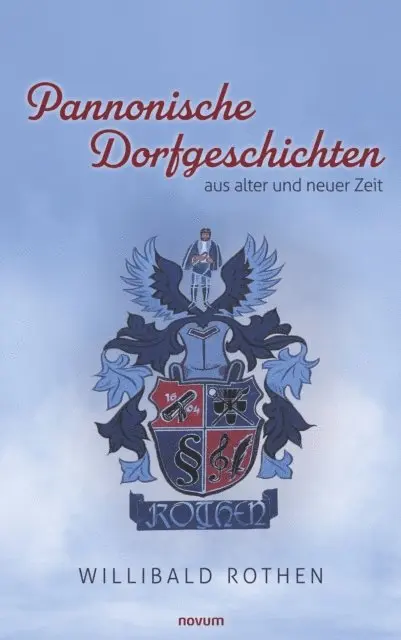Willibald Rothen - Pannonische Dorfgeschichten aus alter und neuer Zeit, E-bok. Tillgänglighet: Lägg i varukorg