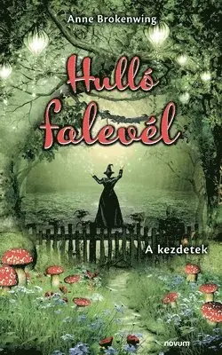 Anne Brokenwing - Hulló falevél, Häftad. Tillgänglighet: Lägg i varukorg