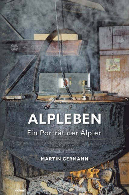 Martin Germann - Alpleben - Ein Porträt der Älpler, E-bok