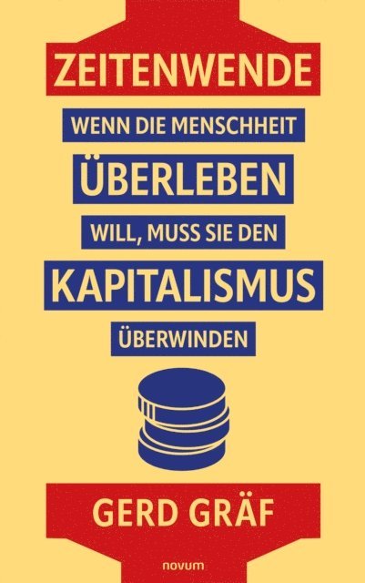 Gerd Graf - Zeitenwende – Wenn die Menschheit überleben will, muss sie den Kapitalismus überwinden, E-bok
