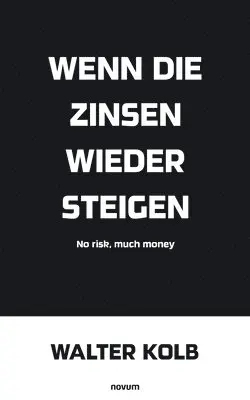 Walter Kolb - Wenn die Zinsen wieder steigen, Häftad. Tillgänglighet: Lägg i varukorg