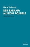 Der Balkan: Mission Possible