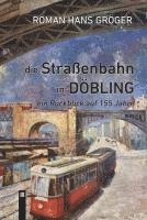 Roman Hans Gröger - Die Straßenbahn in Döbling. Ein Rückblick auf 155 Jahre, Häftad