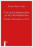 Roman Hans Gröger - Von den Lohnkutschen zu den Stromkutschen, Häftad