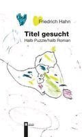 Friedrich Hahn - Titel gesucht, Häftad
