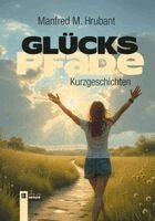 Manfred M. Hrubant - Glückspfade, Häftad