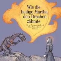 Alena Wagnerová - Wie die heilige Martha den Drachen zähmte, Inbunden. Tillgänglighet: Lägg i varukorg