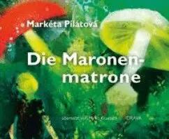 Markéta Pilátová - Die Maronenmatrone, Inbunden. Tillgänglighet: Lägg i varukorg