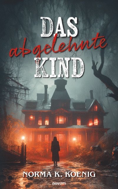 Norma K. Koenig - Das abgelehnte Kind, E-bok