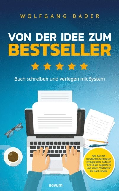 Wolfgang Bader - Buch schreiben und verlegen mit System – Von der Idee zum Bestseller, E-bok