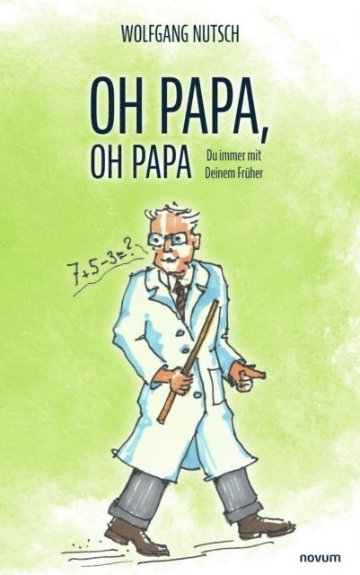 Wolfgang Nutsch - Oh Papa, oh Papa, E-bok