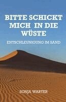 Sonja Warter - Bitte schickt mich in die Wüste, Häftad