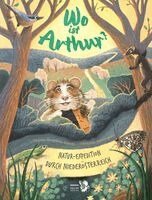 Désirée Berghold-Wieser, Christian Raffetseder - Wo ist Arthur?, Inbunden