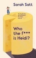 Sarah Satt - Who the f*** is Heidi?, Häftad. Tillgänglighet: Lägg i varukorg