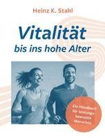 Heinz K. Stahl - Vitalität bis ins hohe Alter, Inbunden