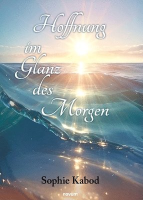 Sophie Kabod - Hoffnung im Glanz des Morgen, Häftad