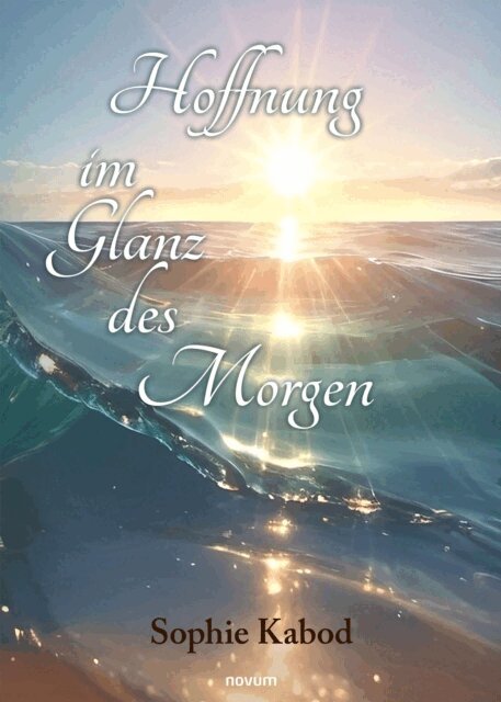 Sophie Kabod - Hoffnung im Glanz des Morgen, E-bok