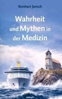 Reinhart Jarisch - Wahrheit und Mythen in der Medizin, Inbunden. Tillgänglighet: Lägg i varukorg