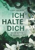 Lisa Laurin - Ich halte dich - Mein Glück in Hallstatt, Häftad