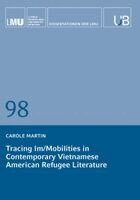 Carole Martin - Tracing Im/Mobilities in Contemporary Vietnamese American Refugee Literature, Häftad. Tillgänglighet: Lägg i varukorg