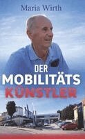 Maria Wirth - Der Mobilitätskünstler, Häftad