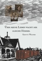 Kerttu Wagner - Über meine Lieben wacht der gleiche Himmel, Häftad