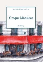 Wolfgang Bayer - Croque Monsieur, Häftad