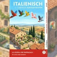 Giorgia Testa, EasyOriginal Verlag, Ilya Frank - La scuola dei pappagalli - Italienisch lernen mit lustigen Kurzgeschichten A1-A2 (+ Audio-CD), Häftad