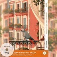 Ricardo Melero, EasyOriginal Verlag, Ilya Frank - El loro fugitivo de Triana - Spanisch lernen mit lustigen Kurzgeschichten A1-A2 (+ Audio-CD), Häftad