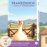 Gaëlle Chassagne, EasyOriginal Verlag, Ilya Frank - L'Oie qui Gardait la Ferme - Französisch lernen mit lustigen Kurzgeschichten A1-A2 (+ Audio-CD), Häftad