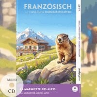 Gaëlle Chassagne, EasyOriginal Verlag, Ilya Frank - La Marmotte des Alpes - Französisch lernen mit lustigen Kurzgeschichten A1-A2 (+ Audio-CD), Häftad